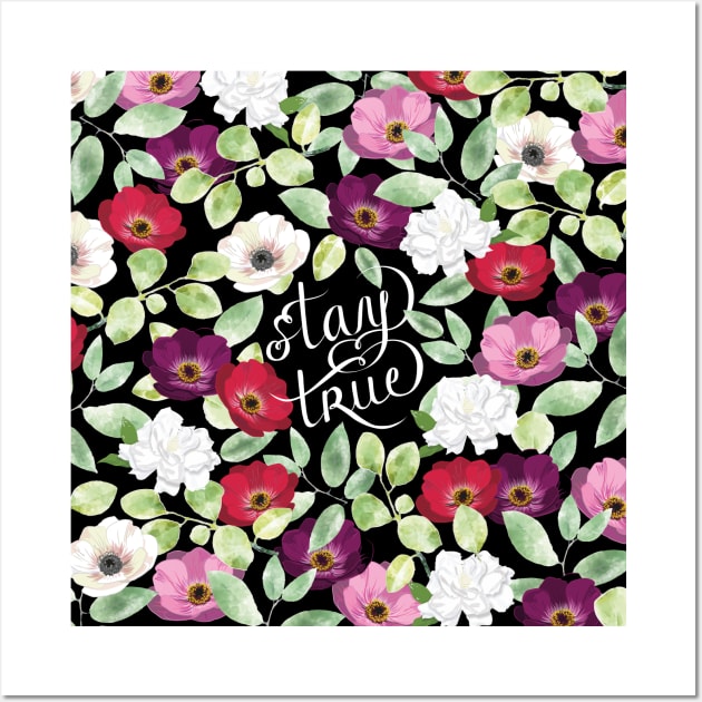 Stay True with Flowers Wall Art by AnisIllustration